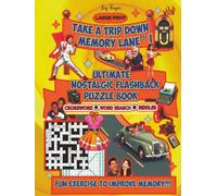 Take a Trip Down Memory Lane Vol. I: Ultimate Nostalgic Puzzle Book For Seniors & Adults, Positive Brain Boosting Activity, Relive Cozy Memories from 1950s to early 2000s