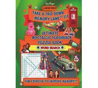 Take a Trip Down Memory Lane Vol. III: Ultimate Nostalgic Puzzle Book For Seniors & Adults, Positive Brain Boosting Activity, Relive Cozy Memories from 1950s to 2025