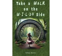 Take A Walk On The W¿I¿L¿D® Side - Harris Robyn