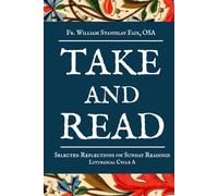 Take and Read: Selected Sunday Reflections for Liturgical Year A