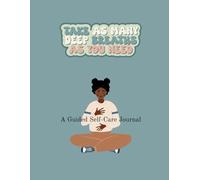 Take As Many Deep Breaths As You Need: A Guided Self-Care Journal