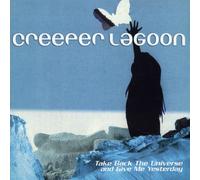 Take Back the Universe and Give Me Yesterday by Creeper Lagoon (2001-04-17)