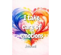 Take care of my emotions: Guided children´s journal to learn how find kind thoughts for emotions. Ages +8.
