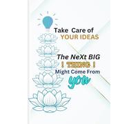 Take Care of Your Ideas-The Next Big THING Might Come from YOU: : Funny Gift Journal Notebook, Gift For Co-Workers, Friends and Family, Spouse, Awesome Gag Gift for Men and Women, 150 pages