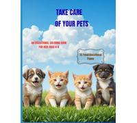 Take Care of Your Pets: An Educational Coloring Book for Kids Ages 4-8