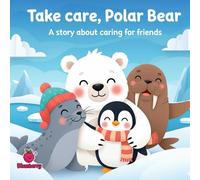 Take Care, Polar Bear: A Rhyming Story About Caring for Friends