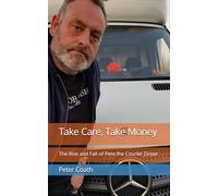 Take Care, Take Money: The Rise and Fall of Pete the Courier Driver