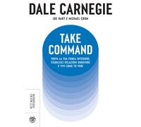 Take command. Trova la tua forza interiore, stabilisci relazioni durature e vivi come vuoi tu