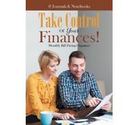 Take Control Of Your Finances Monthly Bill Paying Organizer (Tascabile)