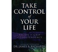 Take Control of Your LIfe: Escape the Grip of Codependency