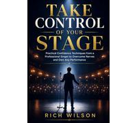 Take Control of Your Stage: Practical Confidence Techniques from a Professional Singer to Overcome Nerves and Own Any Performance