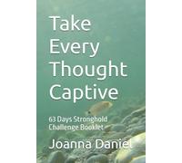 Take Every Thought Captive: 63 Days Stronghold Challenge Booklet
