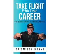 Take Flight With Your Career: The DJ Blueprint to Making Money