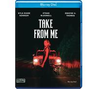 Take From Me (Blu-ray) Dwayne A. Thomas Ethan McDowell Kyla Diane Kennedy