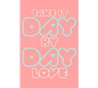 Take It Day by Day Love:: A Pink Self-Care Journal for Women, Teens, Friends | Aesthetic Healing Notebook for Mindfulness, Gratitude & Daily ... Lined Notebook/Journal with 120 Heart Pages