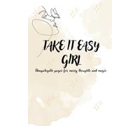 TAKE IT EASY GIRL: Notebook journal with motivational quotes.