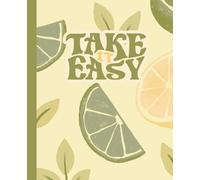 Take it Easy Lemon-Lime Themed Journal: 7x9 College Ruled Composition Style Notebook, 110 Pages