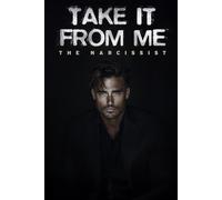 Take It From Me: The Narcissist