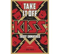 Take It Off! : KISS Truly Unmasked