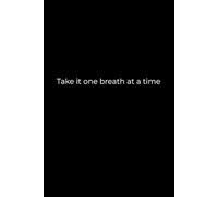 Take It One Breath at a Time: A 6x9 Black Lined Notebook for Mindful Writing, Gentle Reflection, and Emotional Clarity