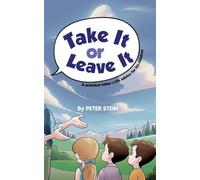 Take It or Leave It: A practical father's life advice for his children