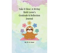 Take It Slow: A 30-Day Sloth Lover's Gratitude & Reflection Journal