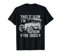 Take It Slow, I’m from The 1900s Vintage Car Maglietta
