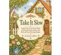 Take It Slow: Large Print Cozy Stress Relief Coloring Book for Adults with Bold and Easy Relaxing Designs