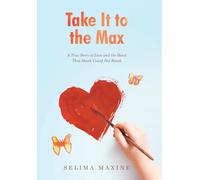 Take It to the Max: A True Story of Love and the Bond That Death Could Not Break