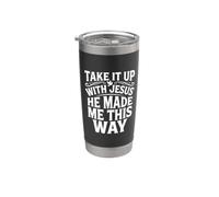 Take It Up With Jesus He Made Me This Way Bicchiere termico in acciaio inox doppia parete