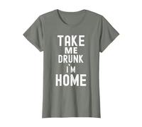 Take Me Drunk I'm Home Bere divertente Maglietta