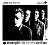 Take Me Home - Memphis In The Meantime by Take Me Home