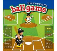 TAKE ME OUT TO THE BALL GAME-A