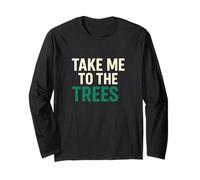 Take Me To The Trees Natura Escursionismo Citazione Maglia a Manica