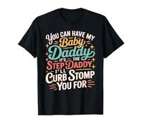 Take My Baby Daddy But Stepdad Gets Curbstomped - Maglietta