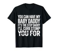 Take My Baby Daddy But Stepdad Gets Curbstomped - Maglietta
