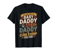 Take My Baby Daddy But Stepdad Gets Curbstomped - Maglietta