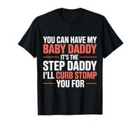 Take My Baby Daddy But Stepdad Gets Curbstomped - Maglietta