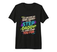 Take My Baby Daddy But Stepdad Gets Curbstomped - Maglietta Premium