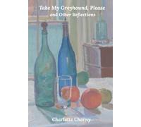 Take my Greyhound, Please and Other Reflections