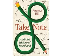 Take Note: A Nimble History of Shorthand