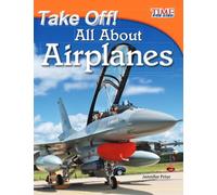 Take Off! All About Airplanes