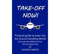 TAKE-OFF NOW!: A practical guide to mastering airport dynamics and building a solid career