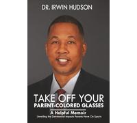 TAKE OFF YOUR PARENT-COLORED GLASSES