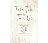 Take Ten to Turn Up - Simply Sepia Edition: Ten Minute Reflections Turn Up the Quiet Turn Down the Chaos: 1