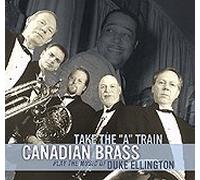 Take the "A" Train - Canadian Brass play the music of Duke Ellington