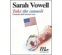 Take the cannoli. Cronache dall'America vera