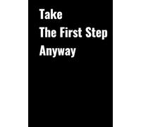 Take The First Step Anyway: A Minimalist 6 x 9 Lined Notebook for Writing, Planning, and Reflection