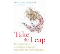 Take the Leap: Do What You Love 15 Minutes a Day and Create the Life of Your Dreams