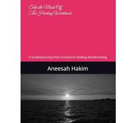 Take the Mask Off: The Healing Workbook: A Guided Journey from Survival to Healing and Becoming This clearly separates it from your original book. It ... consistency but shows it’s the workbook.